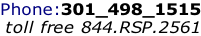 Phone:301_498_1515 toll free 844.RSP.2561